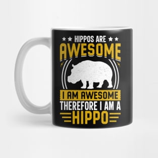 Hippos are awesome I am awesome therefore I am hippo Mug